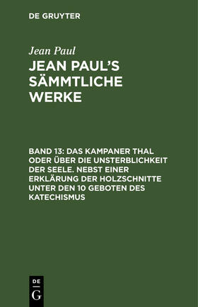 Paul |  Das Kampaner Thal oder über die Unsterblichkeit der Seele. Nebst einer Erklärung der Holzschnitte unter den 10 Geboten des Katechismus | Buch |  Sack Fachmedien