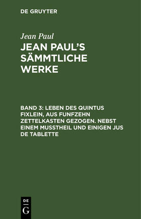 Paul |  Leben des Quintus Fixlein, aus funfzehn Zettelkasten gezogen. Nebst einem Mußtheil und einigen Jus de tablette | Buch |  Sack Fachmedien