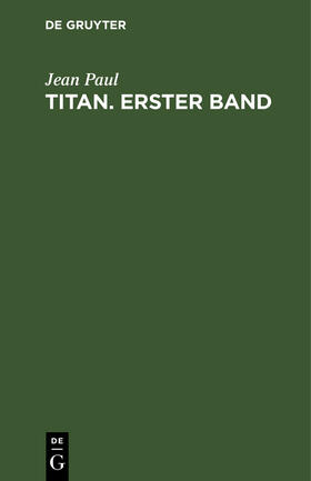Paul |  Jean Paul: Titan. Band 1 | Buch |  Sack Fachmedien