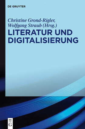 Straub / Grond-Rigler |  Literatur und Digitalisierung | Buch |  Sack Fachmedien