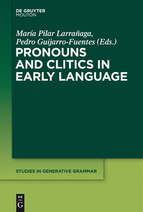 Guijarro-Fuentes / Larranaga |  Pronouns and Clitics in Early Language | Buch |  Sack Fachmedien