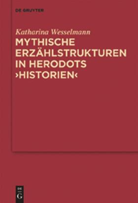 Wesselmann |  Mythische Erzählstrukturen in Herodots "Historien" | Buch |  Sack Fachmedien