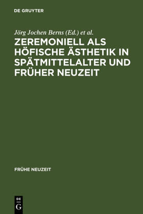 Berns / Rahn |  Zeremoniell als höfische Ästhetik in Spätmittelalter und Früher Neuzeit | eBook | Sack Fachmedien