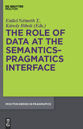 Bibok / Németh T. |  The Role of Data at the Semantics-Pragmatics Interface | Buch |  Sack Fachmedien