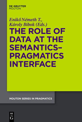 Németh T. / Bibok |  The Role of Data at the Semantics-Pragmatics Interface | eBook | Sack Fachmedien