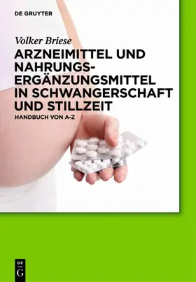 Briese |  Arzneimittel und Nahrungsergänzungsmittel in Schwangerschaft und Stillzeit | eBook | Sack Fachmedien