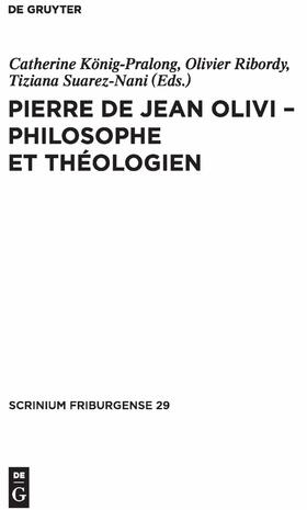 König-Pralong / Ribordy / Suarez-Nani |  Pierre de Jean Olivi - Philosophe et théologien | Buch |  Sack Fachmedien