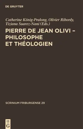 König-Pralong / Ribordy / Suarez-Nani |  Pierre de Jean Olivi - Philosophe et théologien | eBook | Sack Fachmedien