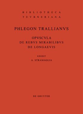 Phlegon &lt;Trallianus&gt; / Stramaglia |  Opuscula de rebus mirabilibus et de longaevis | Buch |  Sack Fachmedien
