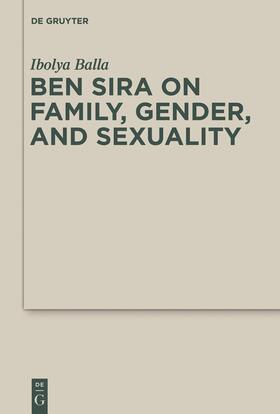 Balla |  Ben Sira on Family, Gender, and Sexuality | Buch |  Sack Fachmedien