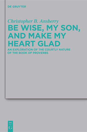 Ansberry |  Be Wise, My Son, and Make My Heart Glad | eBook | Sack Fachmedien