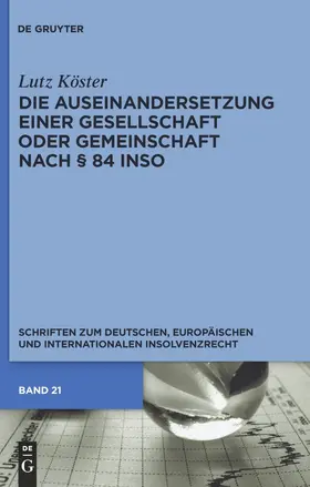 Köster |  Die Auseinandersetzung einer Gesellschaft oder Gemeinschaft nach § 84 InsO | Buch |  Sack Fachmedien