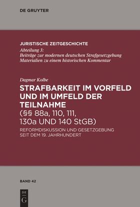 Kolbe |  Strafbarkeit im Vorfeld und im Umfeld der Teilnahme (§§ 88a, 110, 111, 130a und 140 StGB) | Buch |  Sack Fachmedien