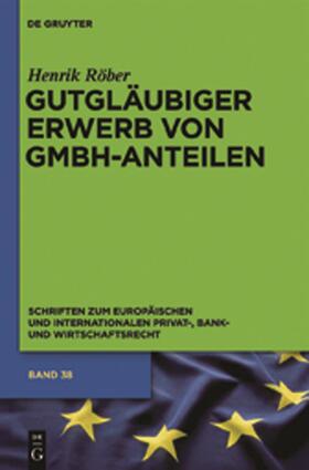 Röber |  Gutgläubiger Erwerb von GmbH-Anteilen | Buch |  Sack Fachmedien