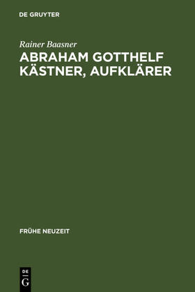 Baasner |  Abraham Gotthelf Kästner, Aufklärer | eBook | Sack Fachmedien