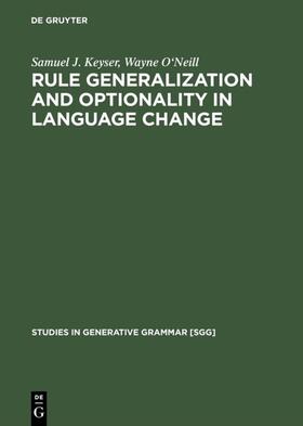 Keyser / O'Neill |  Rule Generalization and Optionality in Language Change | eBook | Sack Fachmedien