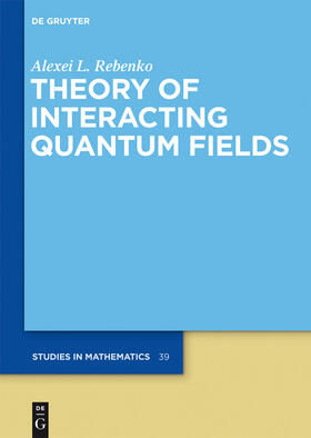Rebenko |  Theory of Interacting Quantum Fields | Buch |  Sack Fachmedien