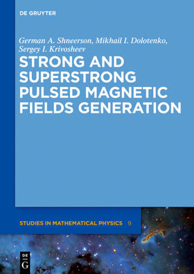 Shneerson / Dolotenko / Krivosheev |  Strong and Superstrong Pulsed Magnetic Fields Generation | eBook | Sack Fachmedien