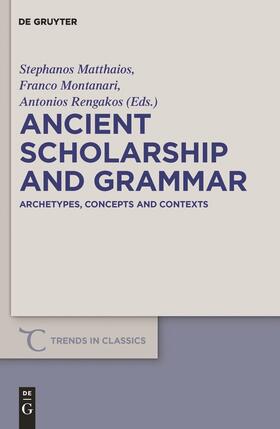 Matthaios / Rengakos / Montanari |  Ancient Scholarship and Grammar | Buch |  Sack Fachmedien
