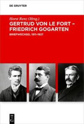 Renz |  Gertrud von le Fort - Friedrich Gogarten | eBook | Sack Fachmedien