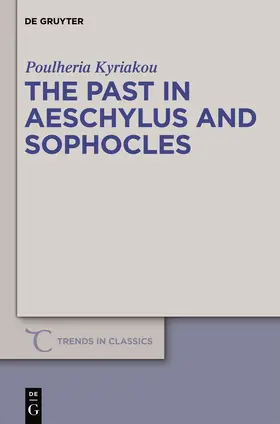 Kyriakou |  The Past in Aeschylus and Sophocles | Buch |  Sack Fachmedien