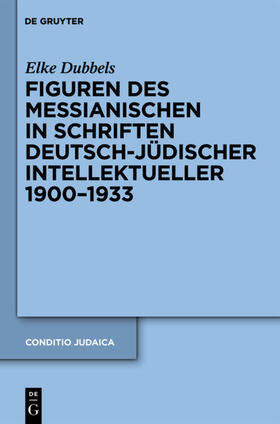 Dubbels |  Figuren des Messianischen in Schriften deutsch-jüdischer Intellektueller 1900-1933 | Buch |  Sack Fachmedien