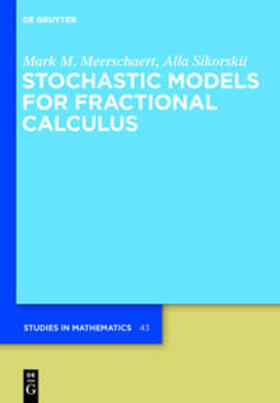 Meerschaert / Sikorskii |  Stochastic Models for Fractional Calculus | Buch |  Sack Fachmedien