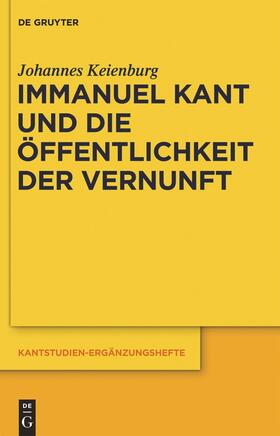 Keienburg |  Immanuel Kant und die Öffentlichkeit der Vernunft | Buch |  Sack Fachmedien