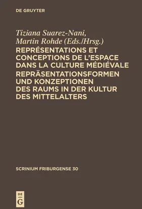 Rohde / Suarez-Nani |  Représentations et conceptions de l¿espace dans la culture médiévale. Repräsentationsformen und Konzeptionen des Raums in der Kultur des Mittelalters | Buch |  Sack Fachmedien