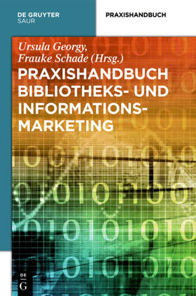 Schade / Georgy |  Praxishandbuch Bibliotheks- und Informationsmarketing | Buch |  Sack Fachmedien