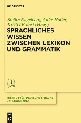 Engelberg / Holler / Proost |  Sprachliches Wissen zwischen Lexikon und Grammatik | eBook | Sack Fachmedien