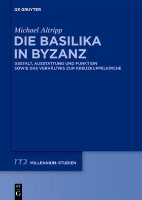 Altripp |  Die Basilika in Byzanz | Buch |  Sack Fachmedien