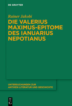 Jakobi |  Die Valerius Maximus-Epitome des Ianuarius Nepotianus | Buch |  Sack Fachmedien