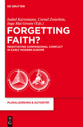 Karremann / Groote / Zwierlein |  Forgetting Faith? | Buch |  Sack Fachmedien