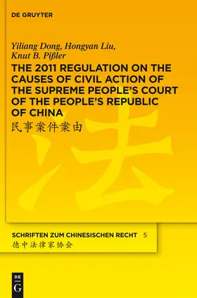 Dong / Pißler / Liu |  The 2011 Regulation on the Causes of Civil Action of the Supreme People's Court of the People's Republic of China | Buch |  Sack Fachmedien