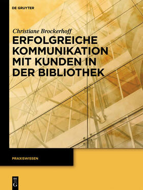 Brockerhoff |  Erfolgreiche Kommunikation mit Kunden in der Bibliothek | Buch |  Sack Fachmedien