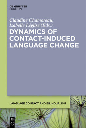 Léglise / Chamoreau |  Dynamics of Contact-Induced Language Change | Buch |  Sack Fachmedien