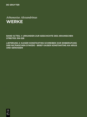 Opitz / Tetz / Alexandrinus |  Kaiser Konstantins Schreiben zur Einberufung der nicänischen Synode - Brief Kaiser Konstantins an Arius und Genossen | eBook | Sack Fachmedien