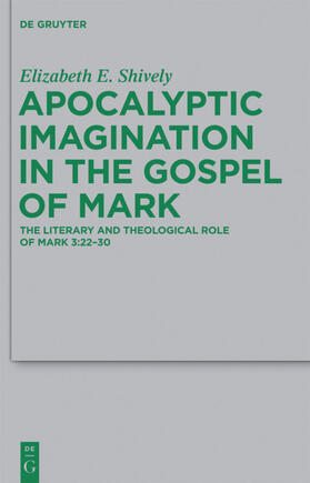 Shively |  Apocalyptic Imagination in the Gospel of Mark | eBook | Sack Fachmedien