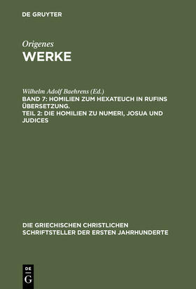 Baehrens |  Homilien zum Hexateuch in Rufins Übersetzung. Teil 2: Die Homilien zu Numeri, Josua und Judices | Buch |  Sack Fachmedien