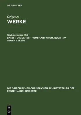 Koetschau |  Die Schrift vom Martyrium. Buch I–IV gegen Celsus | eBook | Sack Fachmedien