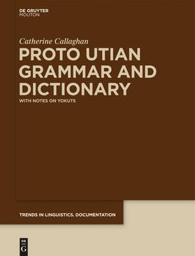 Callaghan |  Proto Utian Grammar and Dictionary | Buch |  Sack Fachmedien