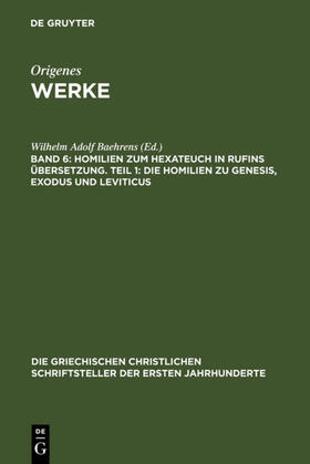 Baehrens |  Homilien zum Hexateuch in Rufins Übersetzung. Teil 1: Die Homilien zu Genesis, Exodus und Leviticus | eBook | Sack Fachmedien