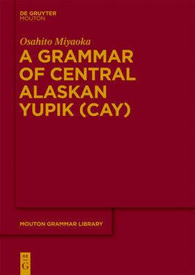 Miyaoka |  A Grammar of Central Alaskan Yupik (CAY) | eBook | Sack Fachmedien