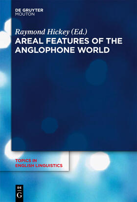 Hickey |  Areal Features of the Anglophone World | Buch |  Sack Fachmedien