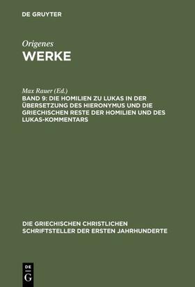 Rauer |  Die Homilien zu Lukas in der Übersetzung des Hieronymus und die griechischen Reste der Homilien und des Lukas-Kommentars | eBook | Sack Fachmedien