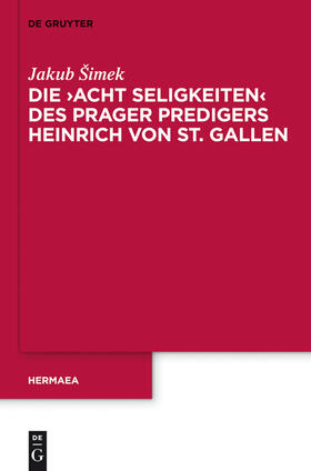 Šimek |  Die 'Acht Seligkeiten' des Prager Predigers Heinrich von St. Gallen | Buch |  Sack Fachmedien