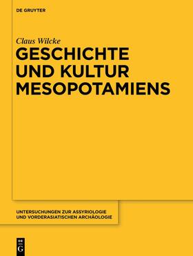 Wilcke / Sallaberger / Volk |  Geschichte und Kultur Mesopotamiens | Buch |  Sack Fachmedien