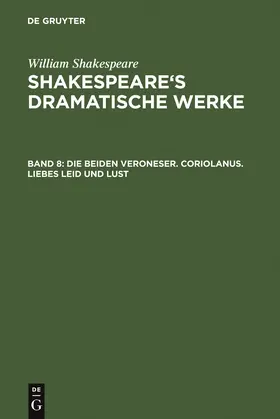 Shakespeare |  Die beiden Veroneser. Coriolanus. Liebes Leid und Lust | Buch |  Sack Fachmedien