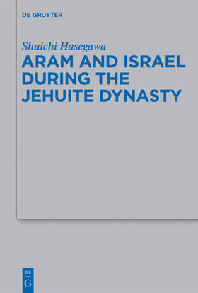 Hasegawa |  Aram and Israel during the Jehuite Dynasty | eBook | Sack Fachmedien